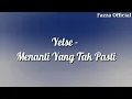 Download Lagu Yelse - Menanti Yang Tak Pasti ( Lirik )