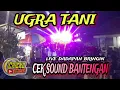 Download Lagu DJ UGRA TANI KASIH PAHAM FULL NYENI FEAT DJ BANTENGAN || HOREG DESA BRINGIN DADAPAN
