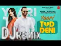 Download Lagu Yaari Tod Deni || DJ Remix || Hard Bass Mix|| New Punjabi Remix 2022 ||