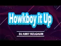 Download Lagu Howkboy it up - Dj Amit Belgaum