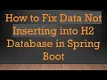 How to Fix Data Not Inserting into H2 Database in Spring Boot