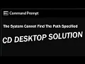 How to Solve System Cannot Find The Path Specified In Windows 11 CD Desktop command not working