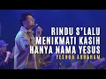 Download Lagu YESHUA ABRAHAM | Rindu S'lalu, Menikmati Kasih, Hanya Nama Yesus