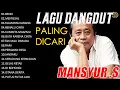Download Lagu Mansyur S Full Album Terbaik  || Dangdut Orgen Tunggal #2025 ||TOP HITS MANSYUR. S