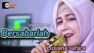 Download Lusiana safara || Bersabarlah || tanpa kendang || Dangdut~koplo MP3