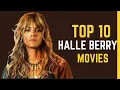 Halle Berry s Top 10 Movies Celebrating Her Extraordinary Filmography