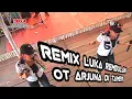 Download Lagu REMIX LUKA REMBULAN - OT ARJUNA DI TAMER
