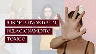 Relações tóxicas dão sinais e esses são 5 deles