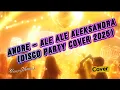 Lagu 🥳🪗 Andre – Ale Ale Aleksandra (Disco Party Cover 2025) | Cover-Maniak