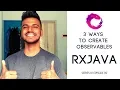 RxJava - 3 ways to create Observables