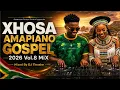 Amapiano Gospel 2026 | Xhosa Gospel Amapiano Mix Vol.8 | Mixed by DJ Tinashe