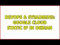 DevOps SysAdmins Google cloud static IP in debian