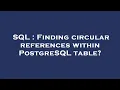SQL Finding circular references within PostgreSQL table