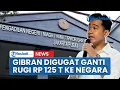 Download Lagu Gibran Digugat Bayar Ganti Rugi Rp125 Triliun ke Negara Karena Ini!