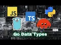 Go Data Types - JavaScript Typescript Python Go Rust