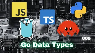 Go Data Types - JavaScript Typescript Python Go Rust