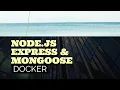 Creating a Docker container for a Nodejs Expressjs Mongo application - Tutorial