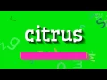 CITRUS - HOW TO PRONOUNCE IT