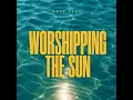 Worshipping The Sun