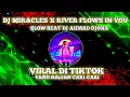DJ MIRACLES X RIVER FLOWS IN YOU SLOW BEAT VIRAL DI TIKTOK