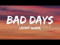 Lagu Levent Geiger - Bad Days (Lyrics)