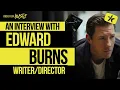 Edward Burns with Alex Ferrari Full Interview Indie Film Hustle Show