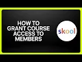 How To Grant Course Access To Members On Skool Tutorial