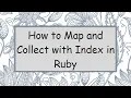 How to Map and Collect with Index in Ruby