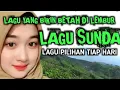 Download Lagu LAGU SUNDA PILIHAN POPULER , FULL ALBUM