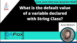 Default value of a variable declared with String class Core Java Interview Question
