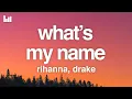 Download Lagu Rihanna - What’s My Name? (Lyrics) Ft. Drake