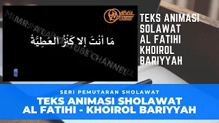 Download TEKS ANIMASI SHOLAWAT AL FATIHI - KHOIROL BARIYYAH | MR. A'la MP3