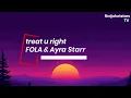 FOLA & Ayra Starr - Treat U right Lyrics | (Official Video)