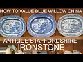 How to Date Value Antique Blue Willow Staffordshire China