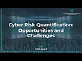 Cyber Risk Quantification Opportunities and Challenges