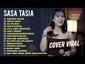 Lagu SASA TASIA FULL ALBUM COVER VIRAL TANPA IKLAN | DIANTARA KALIAN, BEGITU INDAH, KU TAK BISA