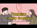 Promise || Melly Goeslaw (Lirik Lagu)