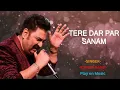 Tere Dar Par Sanam-Kumar Sanu|Best Hindi Songs