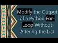 Modify the Output of a Python For-Loop Without Altering the List