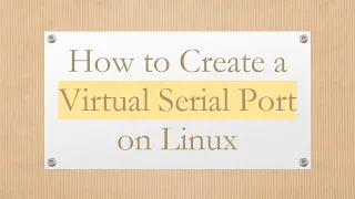 How to Create a Virtual Serial Port on Linux