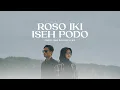 Download Lagu ROSO IKI ISEH PODO - EMPAT LIMA OFFICIAL Ft. DESTYA EKA (OFFICIAL MUSIC VIDEO)