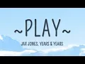 Jax Jones, Years \u0026 Years - Play (Lyrics)