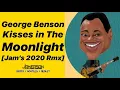 Download Lagu George Benson - Kisses in The Moonlight [Jam's 2020 Rmx]