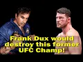 Frank Dux would destroy this Former UFC Champion or at the very least Bisping s Fraud argument