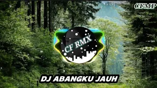 dj abangku jauh amelia syahrul remix lagu jambi by cf rmx