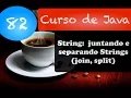 Curso de Java String juntando e separando String join split