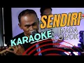 Download Lagu SENDIRI KARAOKE NADA COWOK PRIA