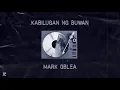 Mark Oblea - Kabilugan ng Buwan (Official Lyric Video)