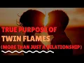 The True Purpose of Twin Flames