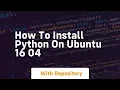 how to install python on ubuntu 16 04